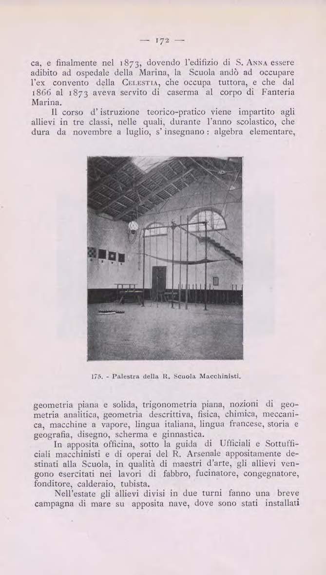 - 172 - ca, e finalmente nel 1873, dovendo l'edifizio di S. ANNA essere adibito ad ospedale della i\larina, la Scuola andò ad occupare l'ex convento della Cr:1.