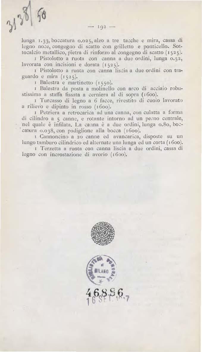 - 19~ - - lunga 1.33.bo.:catura o.025,al1.o a tre ta.:chc e mira, cassa di legno no.:e, congegno di scatto con grilletto e ponticello. Sottocakio metalli.:o, pietra <li rinfor1.