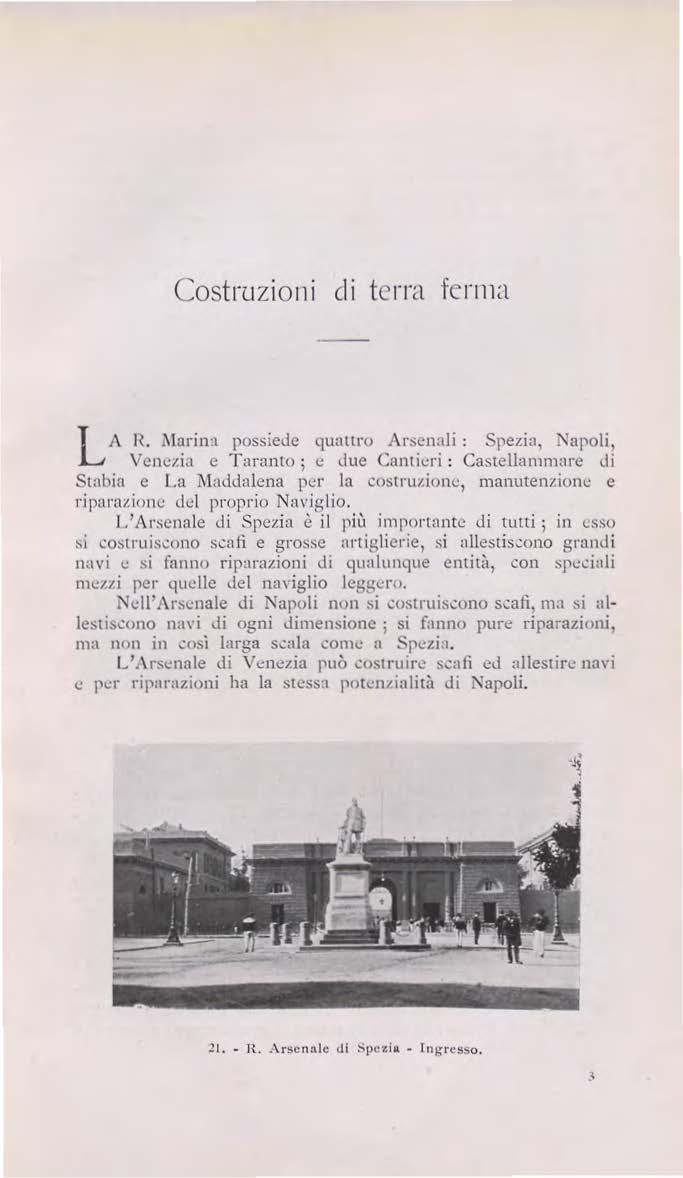 Costruzioni cl i terra ferma LA H.,\larin 1 possiede quattro Arsi.mali : Spe1.ia, Napoli, Vcne1.ia e Taranto; e due Cnnticri: Castellammare <li Stabia e La i\la<l<lalena per la costru1.ione, manuten1.