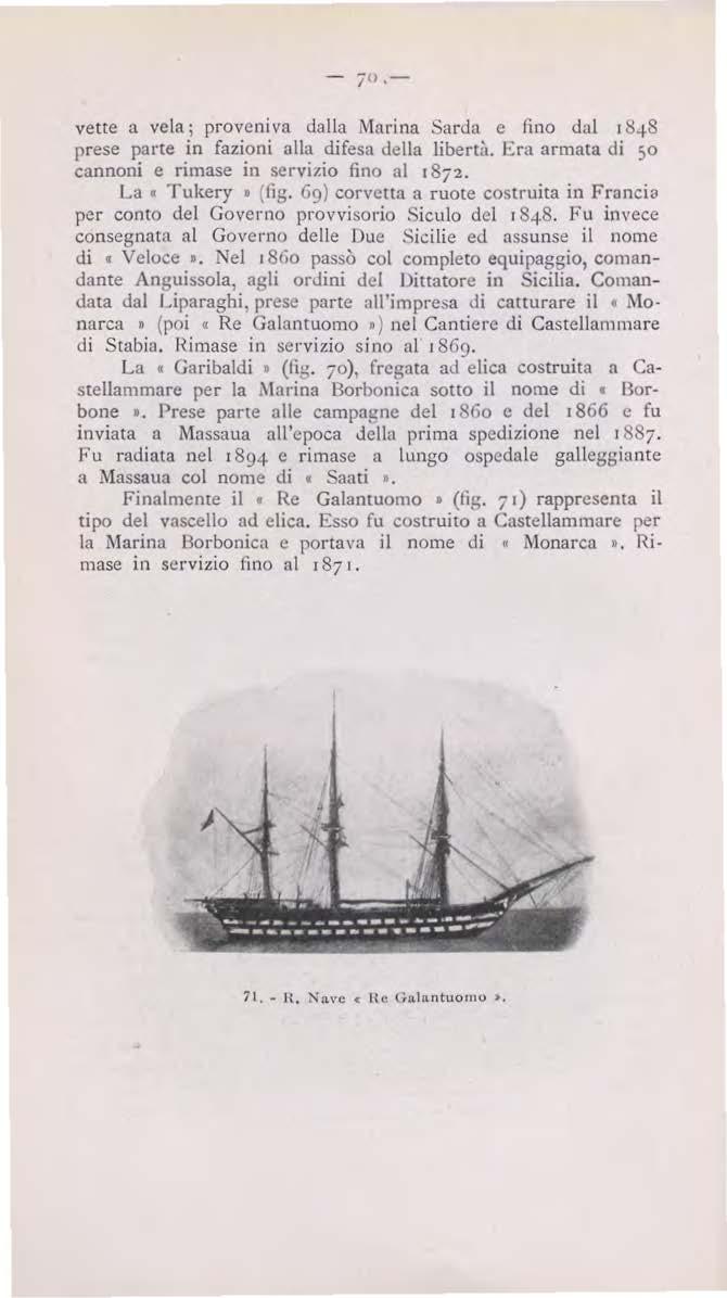 7 11,- vette a vela; proveniva dalla Marina Sarda e fino dal 1848 prese parte in fazioni alla difesa della libert(1. Era armata di 50 cannoni e rimase in servizio fino al 1872. La Tukery l lìg.