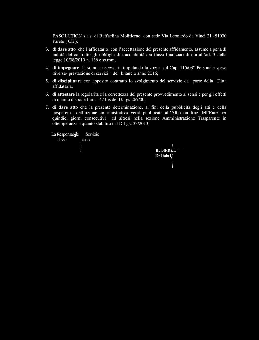 contratto gli obblighi di tracciabilità dei flussi finanziari di cui all art. 3 della legge 10/08/2010 n.