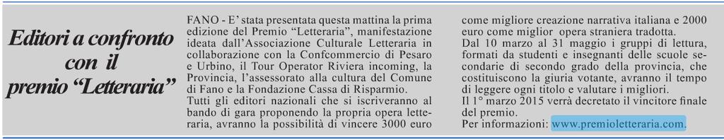 DATA: 17 marzo 2014 pagina 2 / anno 3 numero 49 foglio: 1/1 Editori a confronto con il premio Letteraria - FANO - E stata presentata questa mattina la prima edizione del Premio Letteraria,