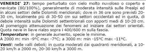 montagna e 10/20 cm sulle Dolomiti settentrionali, altri 2/10 cm per il giorno successivo.