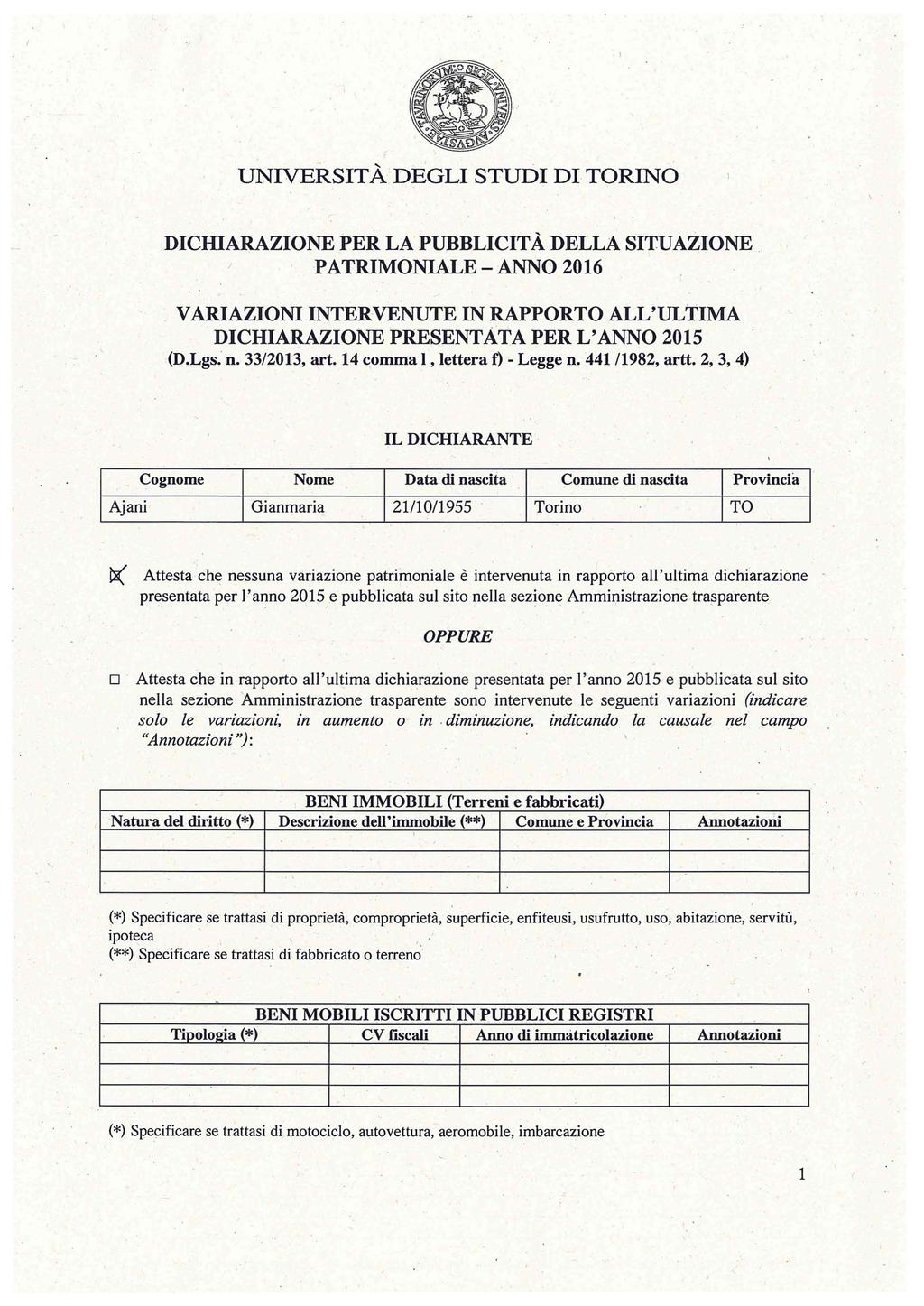 UNVERSTÀ DEGL STUD D TORNO DCHARAZONE PER LA PUBBLCTÀ DELLA STUAZONE. PATRMONALE-ANNO 2016 VARAZON NTERVENUTE N RAPPORTO ALL'ULTMA DCHARAZONE PRESENTATA PER L'ANNO 2015 (D.Lgs: n. 33/2013, art.