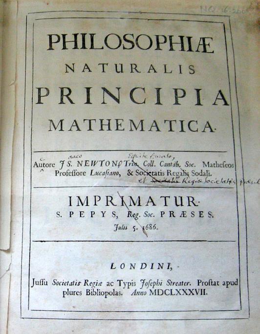 infine ISAAC NEWTON (Woolsthorpe-by-Colsterworth, 25/12/1642 Londra, 20/3/1727) pubblicò nel 1687 Philosophiae Naturalis Principia Mathematica (Principi matematici della filosofia