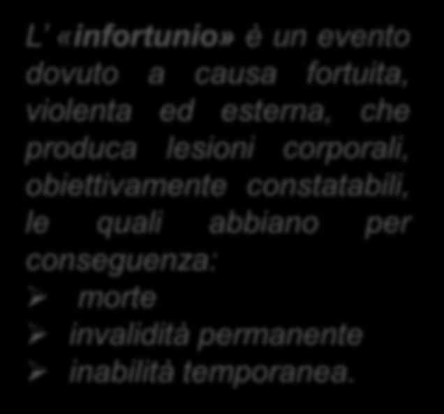 L «infortunio» è un evento dovuto a causa fortuita,