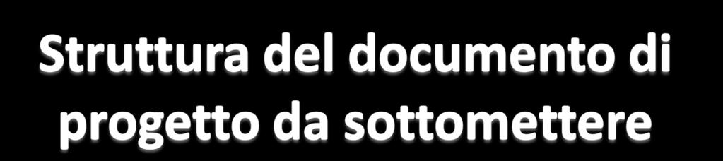 Parte A - Informazioni amministrative relative alla scuola, coordinatore didattico, gruppo che lo presenta, titolo del progetto Parte B - Descrizione tecnica del progetto strutturato in 5