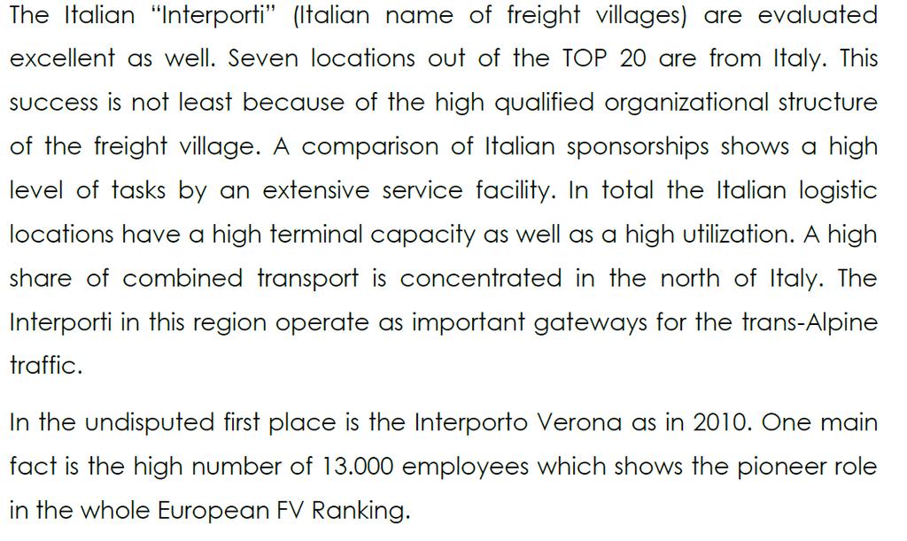 A proposito degli interporti italiani lo studio riporta: Fonte: Positioning and Establishment of the Freight Villages (FV) in Europe 2015,
