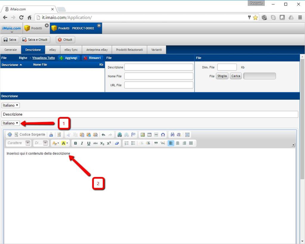 Capitolo 6 Descrizione Prodotto 2 di 2 1 - Seleziona la lingua per cui si desidera inserire la descrizione 2 - Inserisci la descrizione Attenzione: Se nel tuo pacchetto sono previste lingue