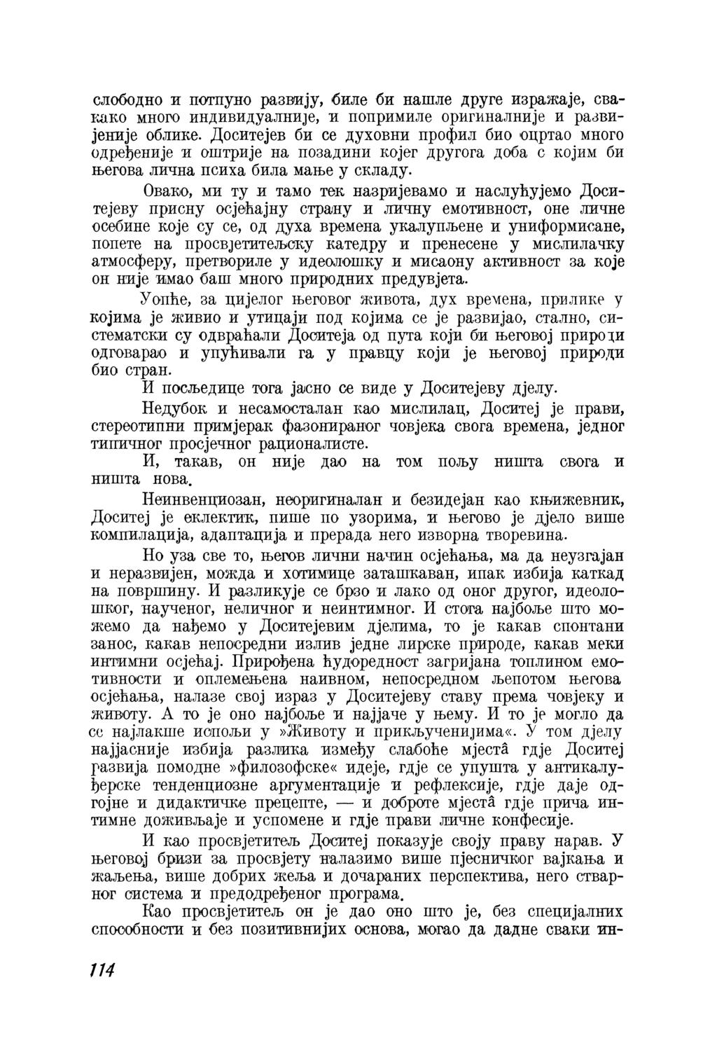 слободно и потпуно развију, биле би нашле друге изражаје, свакако много индивидуалније, и попримиле оригиналније и развијеније облике.