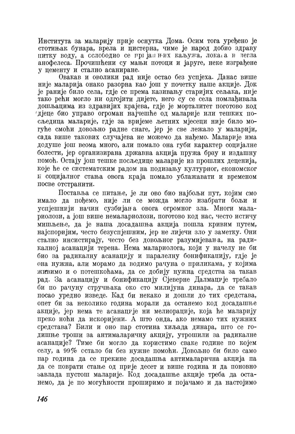 Института за маларију прије оснутка Дома. Осим тога уређено je етотињак бунара, врела и цистерна, чиме je народ добио здраву питку воду, a сслободио СЕ npi јаи ЕНИХ каљужа, лока!а И легла анофелеса.