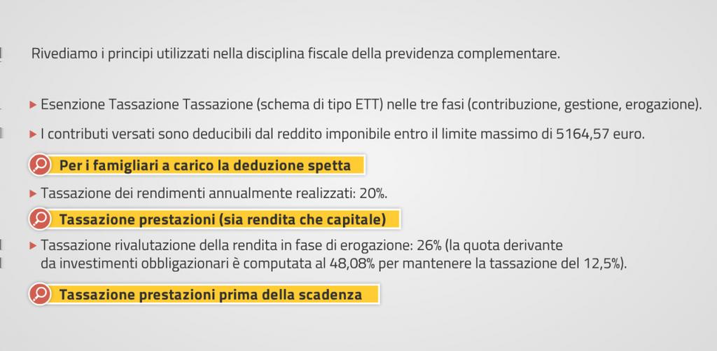 Riepilogo Rivediamo i principi utilizzati nella disciplina fiscale della previdenza