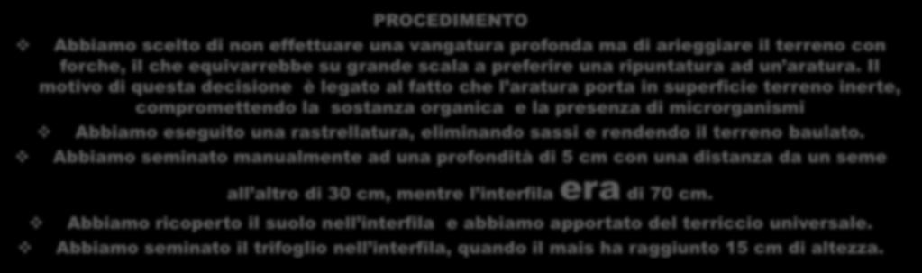 Il motivo di questa decisione è legato al fatto che l aratura porta in superficie terreno inerte, compromettendo la sostanza organica e la presenza di microrganismi Abbiamo eseguito una