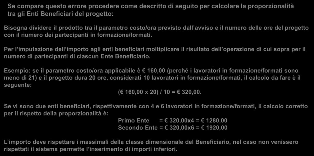 Se compare questo errore procedere come descritto di seguito per calcolare la proporzionalità tra gli Enti Beneficiari del progetto: Bisogna dividere il prodotto tra il parametro costo/ora previsto