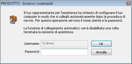 Credenziali per la connessione automatica: Riavvia e riconnetti L'agente deve chiedere al cliente di inserire un nome utente e una password validi in modo da poter riavviare il computer remoto e