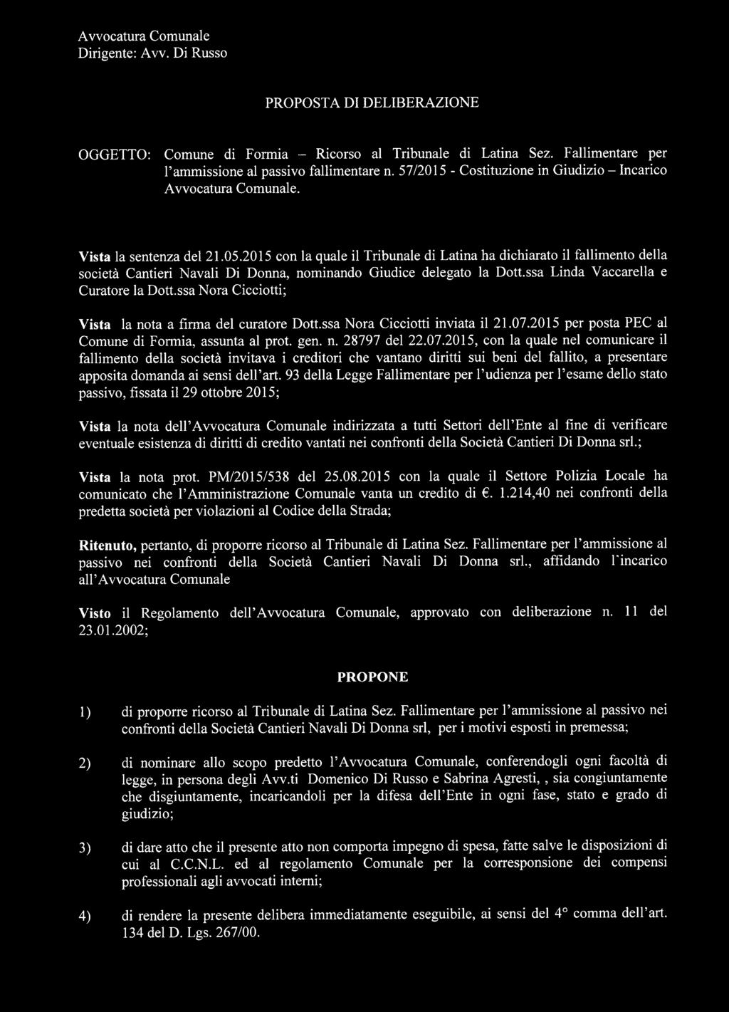 2015 con la quale il Tribunale di Latina ha dichiarato il fallimento della società Cantieri Navali Di Donna, nominando Giudice delegato la Dott.ssa Linda Vaccarella e Curatore la Dott.