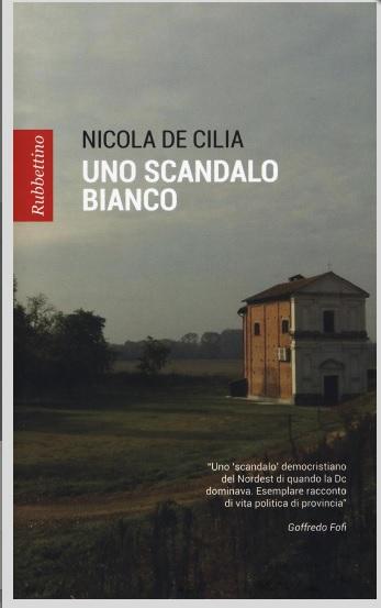 Nicola De Cilia, Uno scandalo bianco - Rubbettino, Catanzaro Cosa succede a un uomo quando tutto il suo mondo di valori viene travolto, e insieme a esso, i suoi beni più preziosi: la famiglia, gli