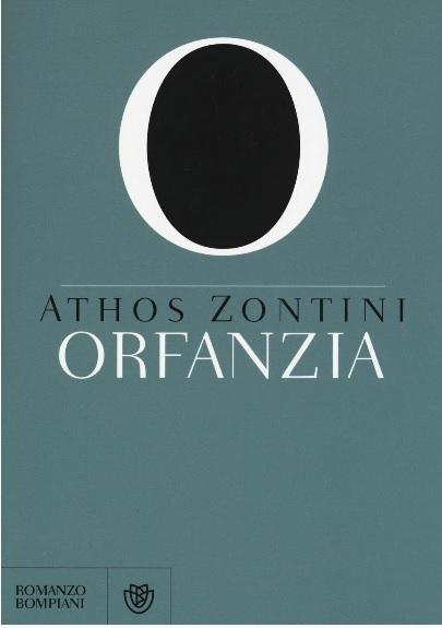 Athos Zontini, Orfanzia - Bompiani, Milano Tutti i bambini a un certo punto spariscono. Ma sono solo in pochi a sapere come. Il protagonista di Orfanzia lo sa.