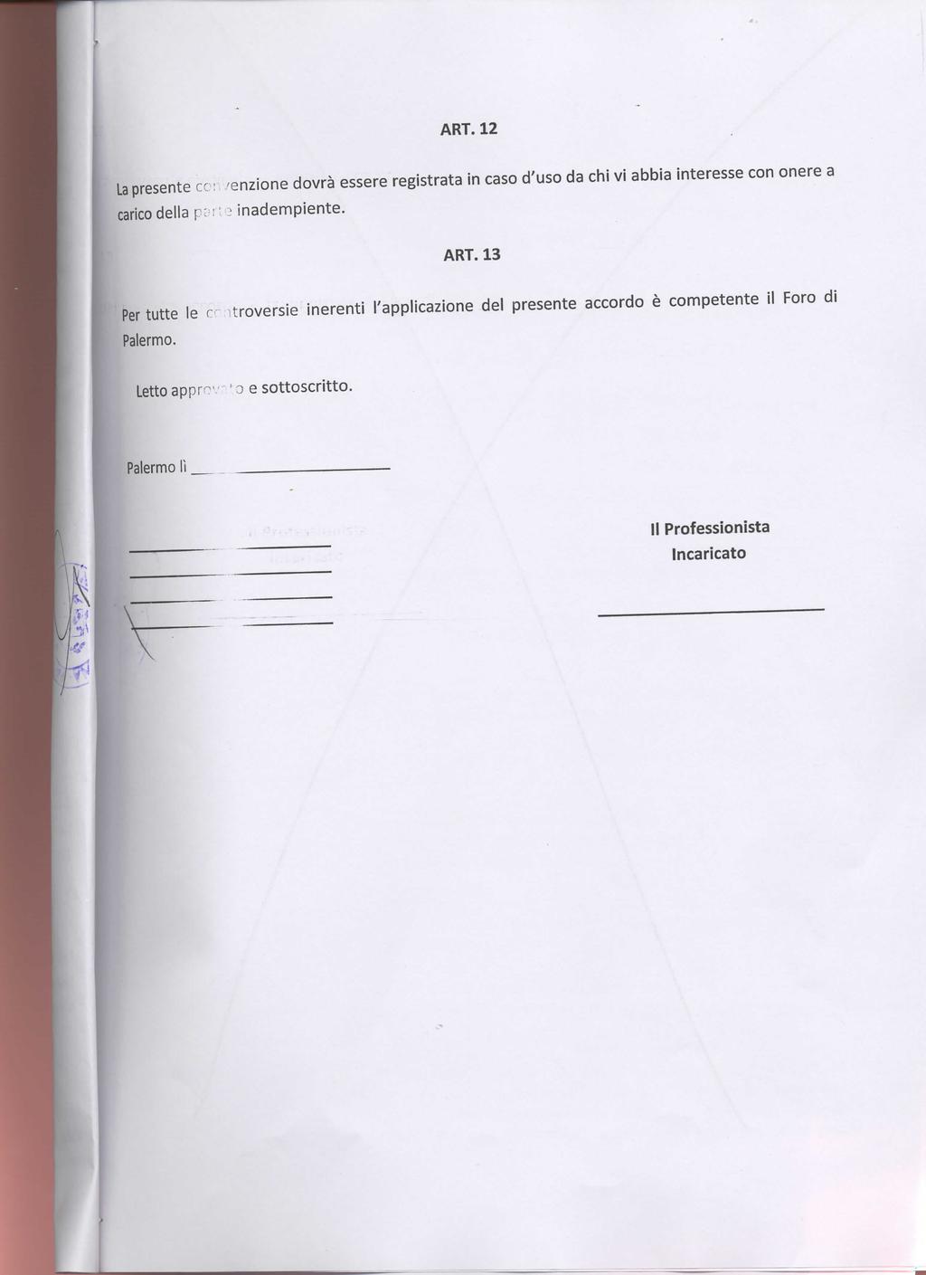 ART. 12 La presente co: /enzione dovrà essere registrata in caso d'uso da chi vi abbia interesse con onere a carico della parte inadempiente. ART.