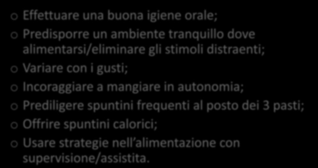 Incoraggiare a mangiare in autonomia; o Prediligere spuntini frequenti al posto dei 3