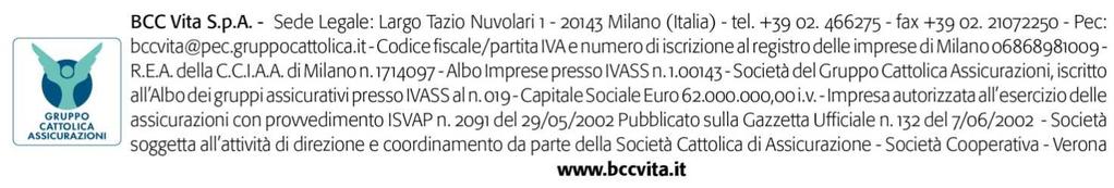 Società (di assicurazione) Sostituto d'imposta BCC Vita S.p.A.. Sede legale Largo Tazio Nuvolari, 1 20143 Milano.