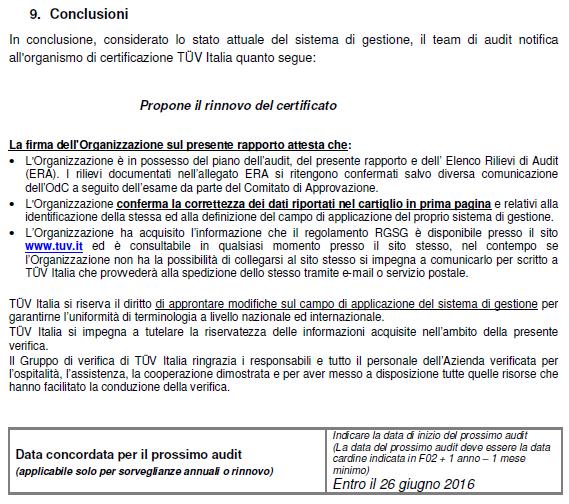 La validità della certificazione è triennale, con verifica ispettiva annuale.