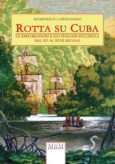 ROTTA SU CUBA Non solo Cristoforo Colombo. Gli italiani nel Nuovo Mondo.