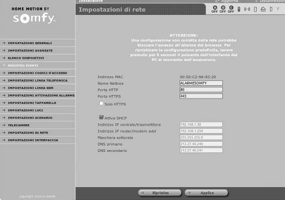 Configurazione 1.3 Selezionare l account Installatore. Inserire il codice d accesso installatore personalizzato sulla tastiera LCD (codice predefinito: 2 2 2 2 ). 1.5 Personalizzazione dell indirizzo IP Selezionare il menù IMPOSTAZIONI DI RETE.