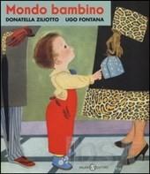 Donatella Ziliotto ha scritto "Mondo bambino" molti anni fa, tra il 1958 e il 1960, in forma di brevi, folgoranti didascalie a corredo delle illustrazioni di Ugo Fontana.