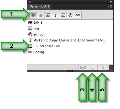 4 4. La palette di Dynamic Art La palette di Dynamic Art può essere aperta scegliendo Finestra > Esko > Dynamic Art. Figura 1: Componenti della palette di Dynamic Art 1.