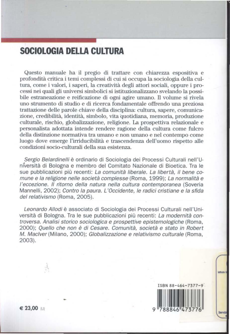 SOCIOLOGIA DELLA CULTURA Questo manuale ha il pregio di trattare con chiarezza espositiva e profondità critica i temi complessi di cui si occupa la sociologia della cultura, come i valori, i saperi,