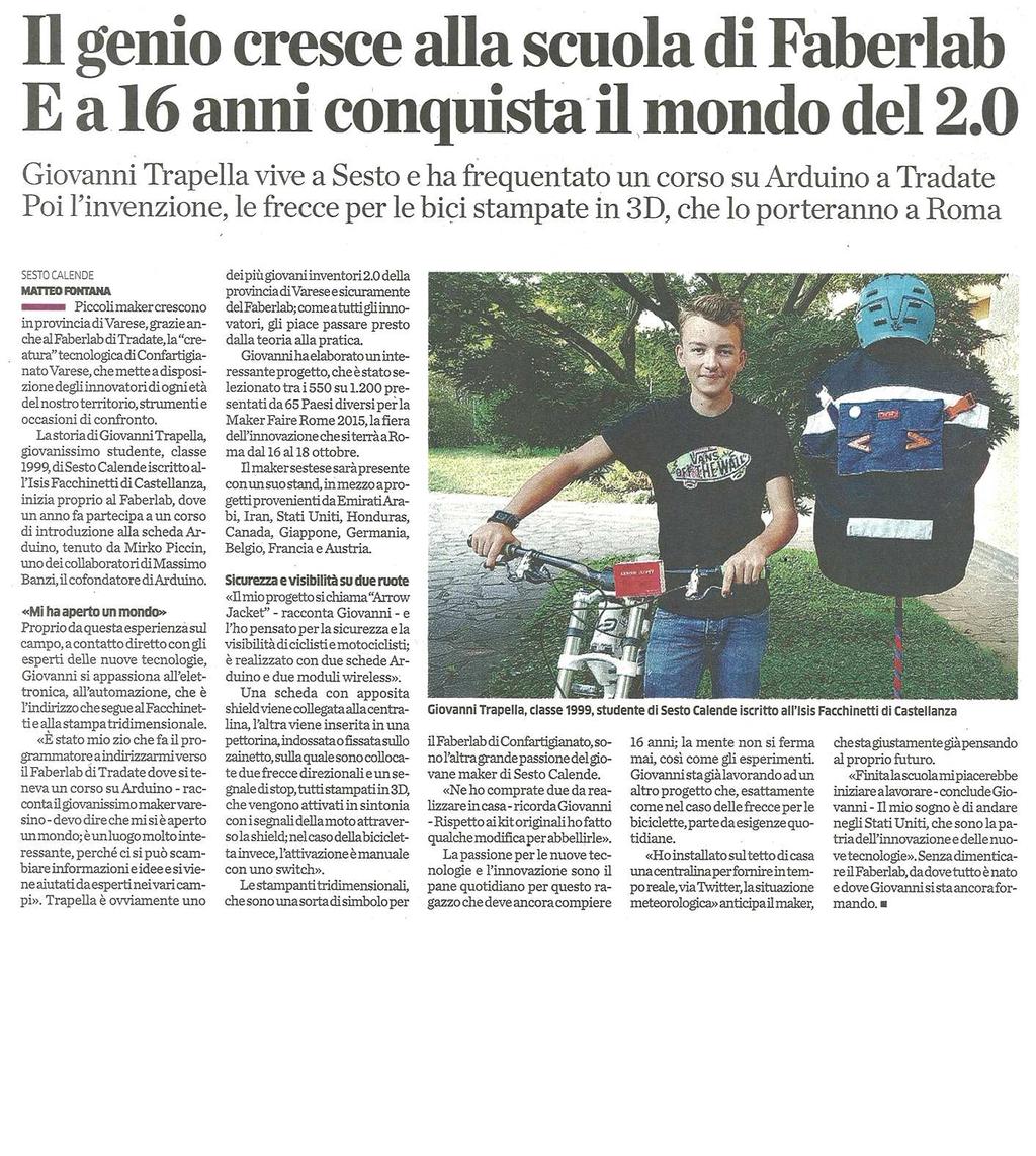 IL GENIO CRESCE ALLA SCUOLA DI FABERLAB. E A 16 ANNI CONQUISTA IL MONDO DEL 2.0 Giovanni Trapella vive a Sesto e ha frequentato un corso su Arduino a tradate.