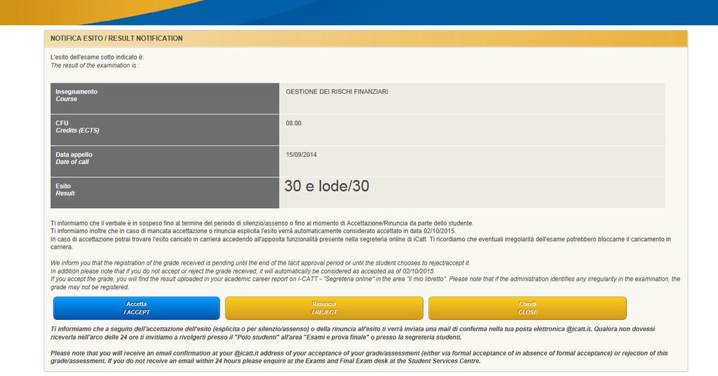 Accettazione/rinuncia (1/2) La finestra di accettazione/rinuncia: Lo studente è tenuto ad accettare l esito o a rinunciare all esito (accettazione esplicita).