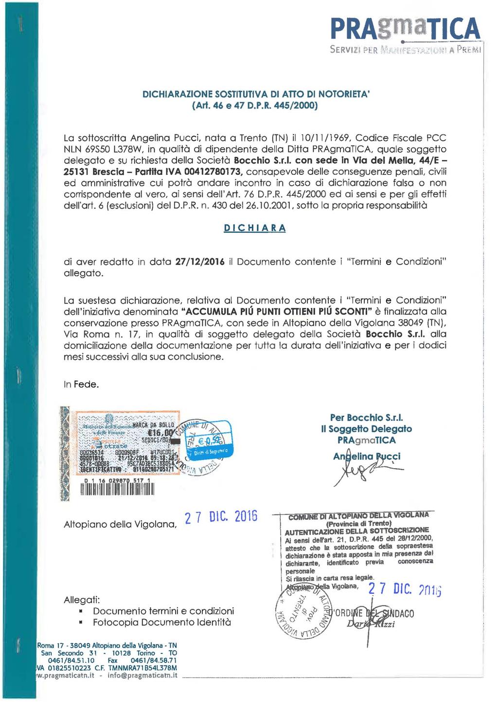 PRAgmaTICA DICHIARAZIONE SOSTITUTIVA DI ATTO DI NOTORIETA' (Art. 46 e 47 D.P.R. 445/2000) La sottoscritta Angelina Pucc i. nata a Trento (TN) il 10/1 1/1969.