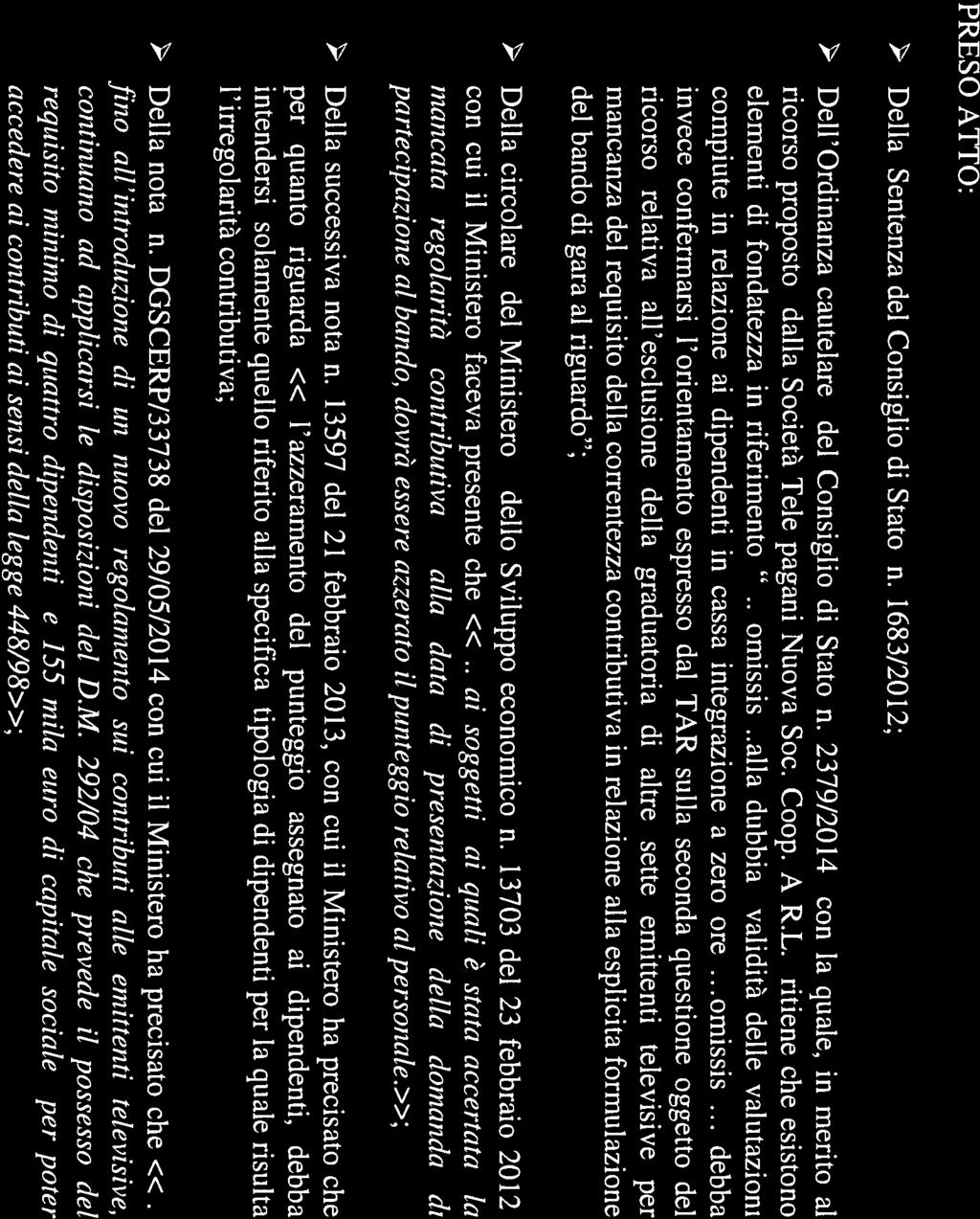 corntatoregionalel De COMUNICAZIONI A A1rÀ PERLE AGCOTV1 COMUNiCAZiONi PRESO ATTO: Della Sentenza del Consiglio di Stato n. 1683/20 12; Dell Ordinanza cautelare del Consiglio di Stato n.