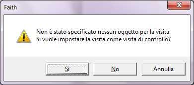 Visita con solo rilevazioni Se sono presenti solo rilevazioni, al salvataggio (F10) viene dato il seguente messaggio: Se si risponde Si nell oggetto della visita viene riportato CONTROLLO Quando si