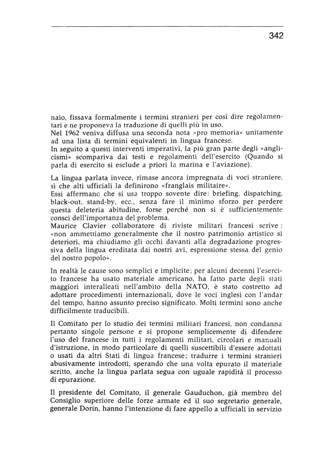 342 naio, fissava formalmente i termini stranieri per così dire regolamen tari e ne proponeva la traduzione di quelli più in uso.