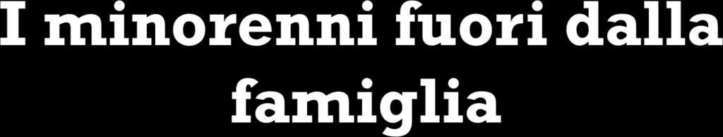 Sono bambini e ragazzi che hanno sperimentato gravi forme di mal-trattamento in famiglia Adozioni fallite Minori stranieri Le comunità come contesto