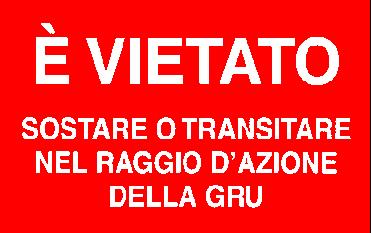 Vietato sostare o transitare nel raggio d'azione della gru Deposito attrezzature Deposito manufatti Materiali