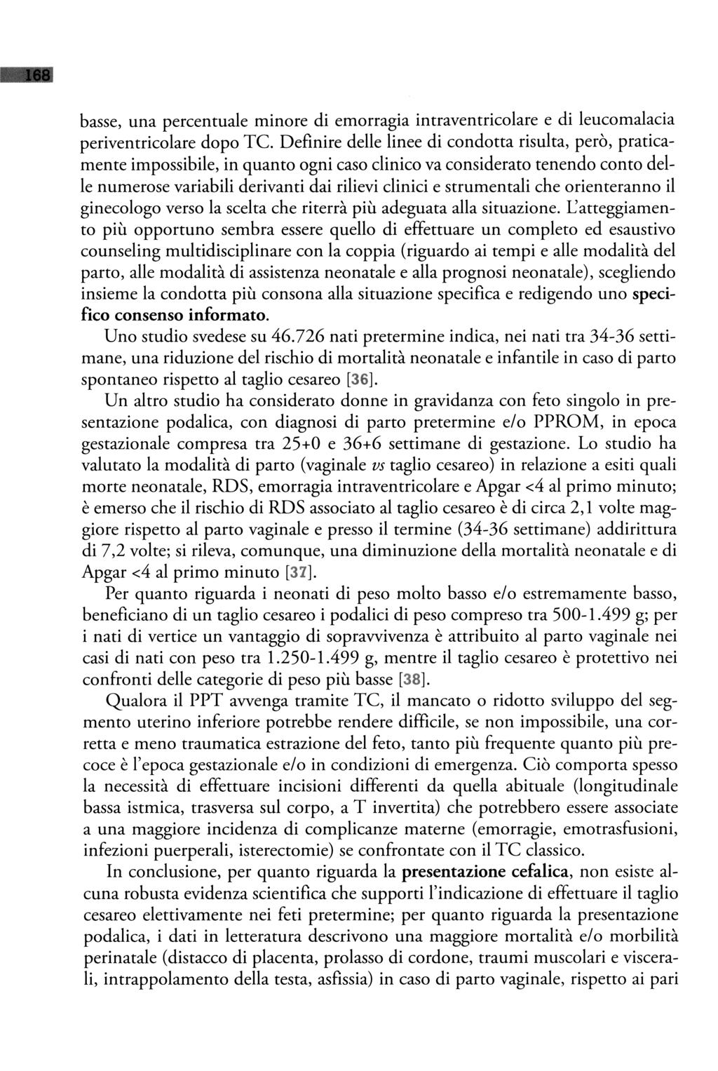 111 IU basse, una percentuale minore di emorragia intraventricolare e di leucomalacia periventricolare dopo TC.