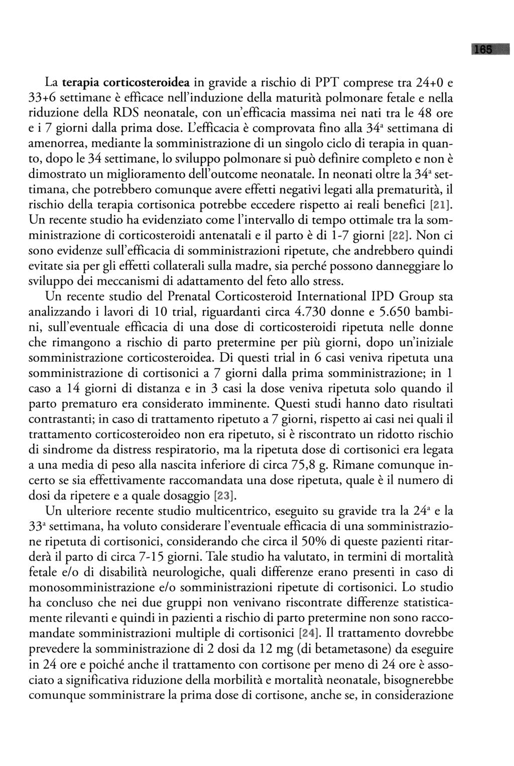 La terapia corticosteroidea in gravide a rischio di PPT comprese tra 24+0 e 33+6 settimane è efficace nell'induzione della maturità polmonare fetale e nella riduzione della RDS neo natale, con