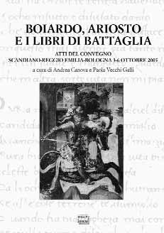 552, isbn 978-88-8212-574-5, euro 30 Boiardo, il teatro, i cavalieri in scena a cura di Giuseppe Anceschi e William Spaggiari, pp.