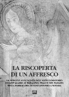 I segni Cataloghi, studi e monografie di arte (17x24) La riscoperta di un affresco. La Vergine annunciata di Sant Agabio al Baragino pp.