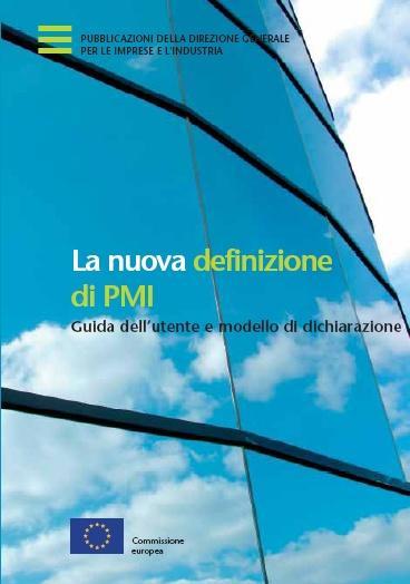 DEFINIZIONE DI PMI La definizione di PMI utilizzata dalla Commissione (da 01/01/2005): Impegnata in una attività economica < 250 addetti Fatturato annuo di 50 Milioni oppure un bilancio totale di 43