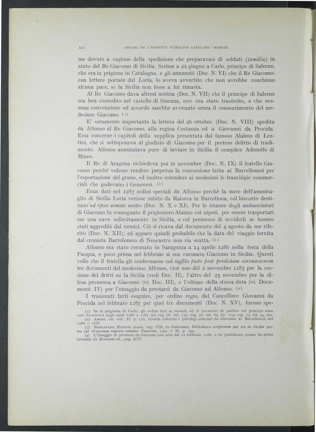 34 2 ANUARI DE L 'INSTITUT D ' ESTUDIS CATALANS : MCMVIII 6 me dovute a cagione della spedizione che preparavasi di soldati (familia) in aiuto del Re Giacomo di Sicilia.