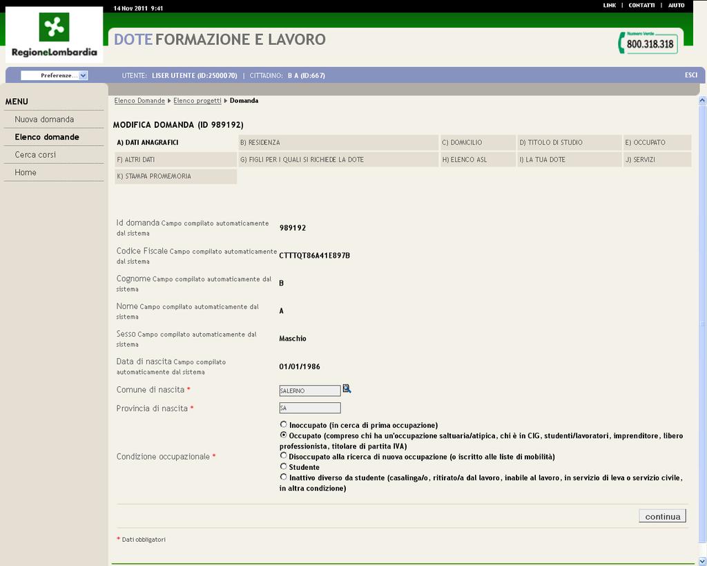 A questo punto il sistema riproporrà la sezione dei dati anagrafici dell utente (non sarà più possibile modificare la condizione occupazionale) e presenterà, nella parte alta del sito, le varie