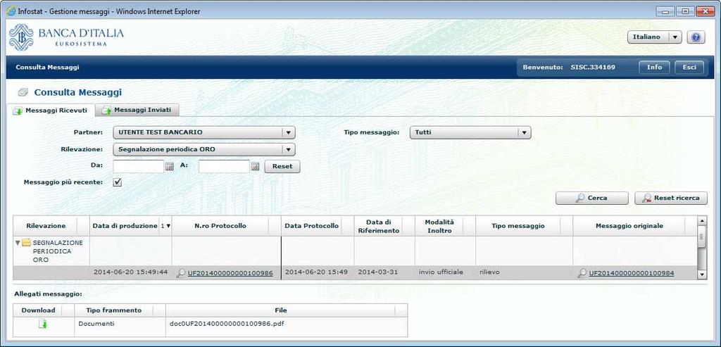 8.1.1. Messaggi Ricevuti Filtri per impostare i criteri di ricerca dei messaggi Cerca l ultimo messaggio ricevuto Scarica in locale l allegato del messaggio Sul tab Messaggi Ricevuti è possibile