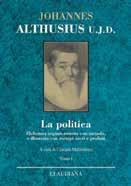 Johannes Althusius Johannes Althusius La politica Elaborata organicamente