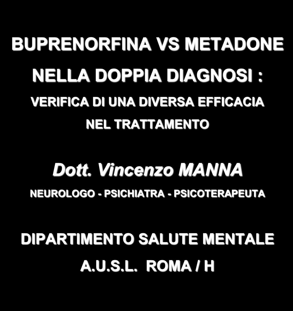 BUPRENORFINA VS METADONE NELLA DOPPIA DIAGNOSI : VERIFICA DI UNA DIVERSA EFFICACIA NEL TRATTAMENTO