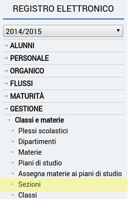 Sezioni In questa sezione è possibile gestire le sezioni di classe da assegnare successivamente alle classi. Per accedere a tale sezione andare in Gestione->Classi e materie->sezioni.